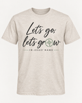 Let's Go, Let's Grow Tee
